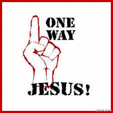 one way Jesus!